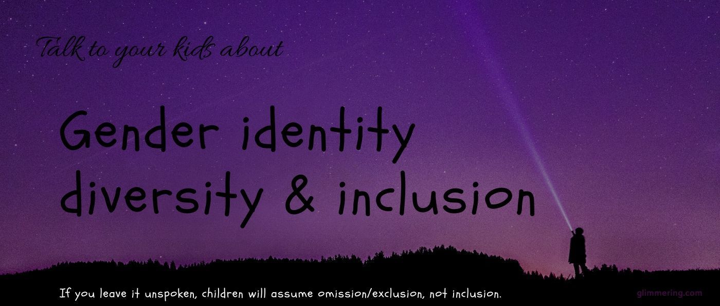 Talk to Your Kids About Gender Identity Diversity & Inclusion
